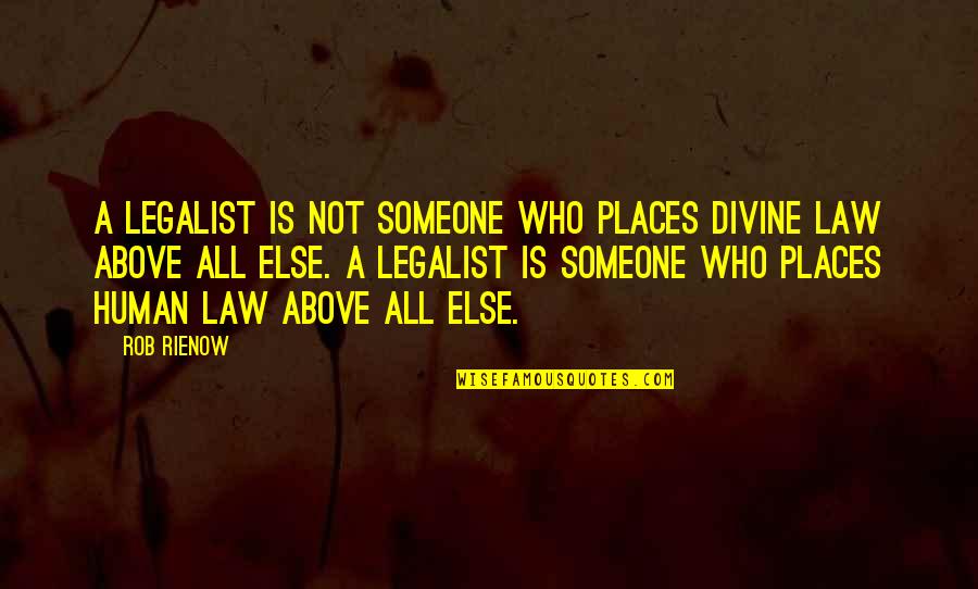 Theonomy's Quotes By Rob Rienow: A legalist is not someone who places divine Theonomy's Quotes By Rob Rienow: A legalist is not someone who places divine