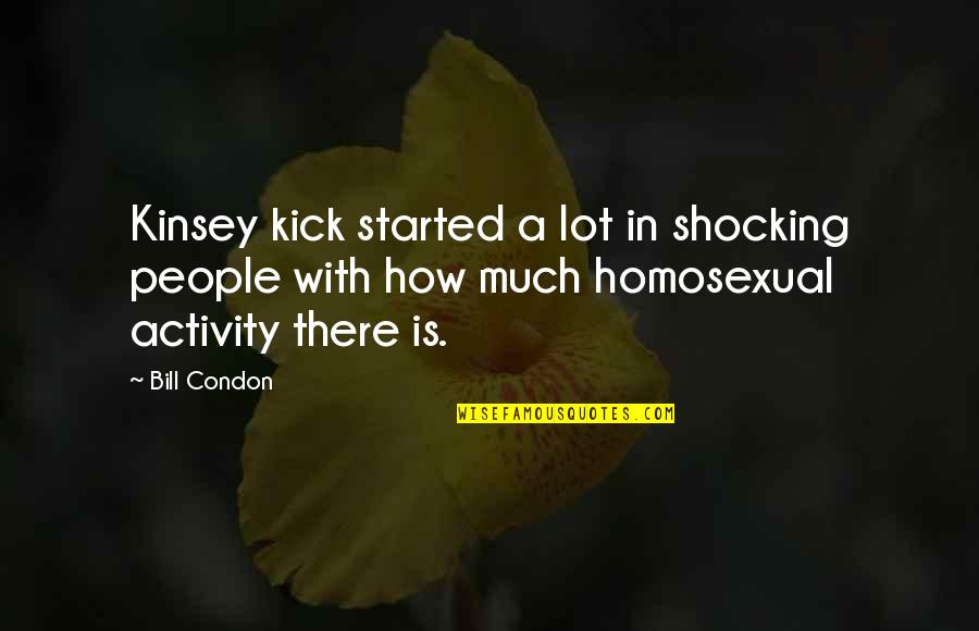 Theophany Pronunciation Quotes By Bill Condon: Kinsey kick started a lot in shocking people