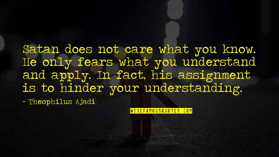 Theophilus Quotes By Theophilus Ajadi: Satan does not care what you know. He Theophilus Quotes By Theophilus Ajadi: Satan does not care what you know. He