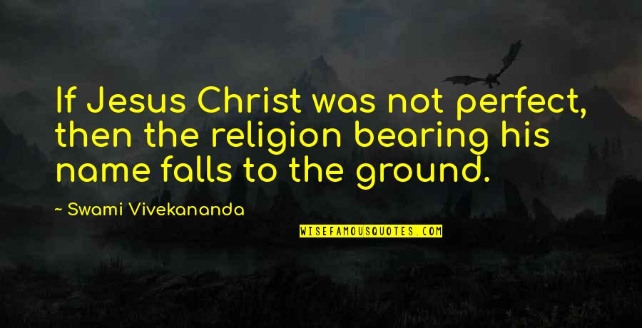 Theopneustos Quotes By Swami Vivekananda: If Jesus Christ was not perfect, then the Theopneustos Quotes By Swami Vivekananda: If Jesus Christ was not perfect, then the