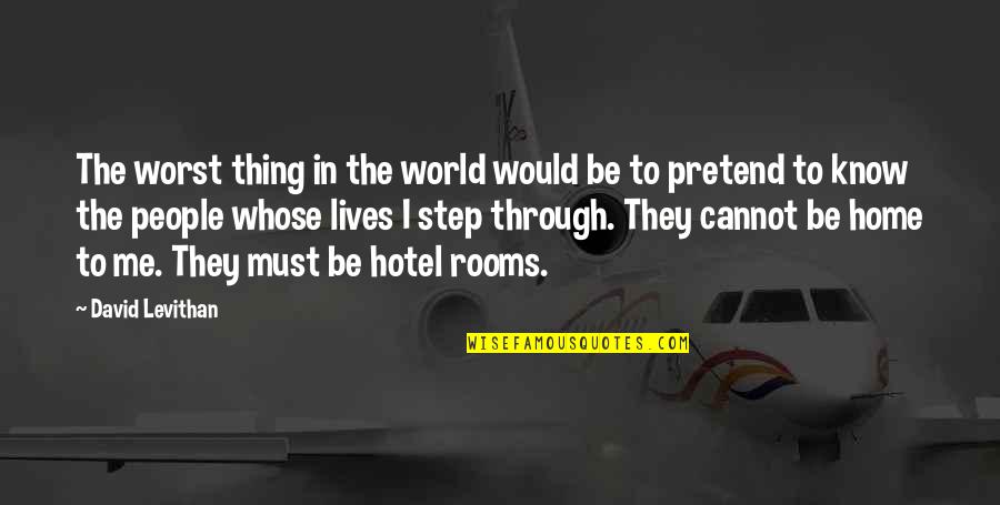 Theora Hix Quotes By David Levithan: The worst thing in the world would be Theora Hix Quotes By David Levithan: The worst thing in the world would be