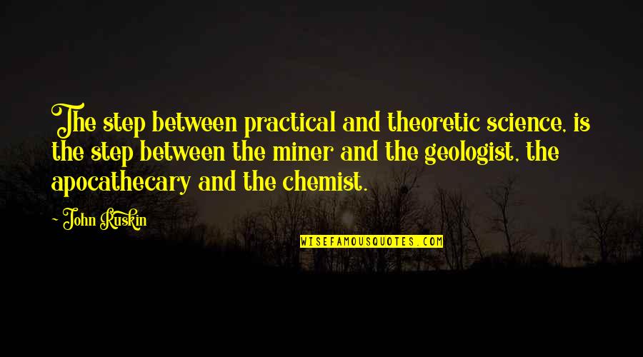 Theoretic Quotes By John Ruskin: The step between practical and theoretic science, is
