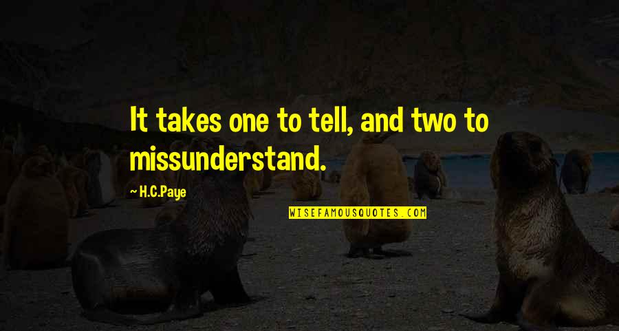 Theoretical Framework Quotes By H.C.Paye: It takes one to tell, and two to
