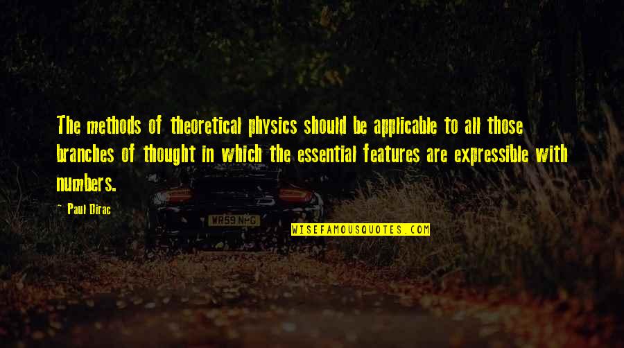 Theoretical Physics Quotes By Paul Dirac: The methods of theoretical physics should be applicable