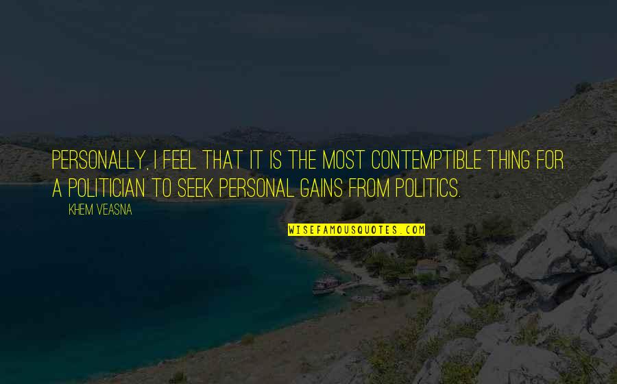 Theorick Quotes By Khem Veasna: Personally, I feel that it is the most Theorick Quotes By Khem Veasna: Personally, I feel that it is the most