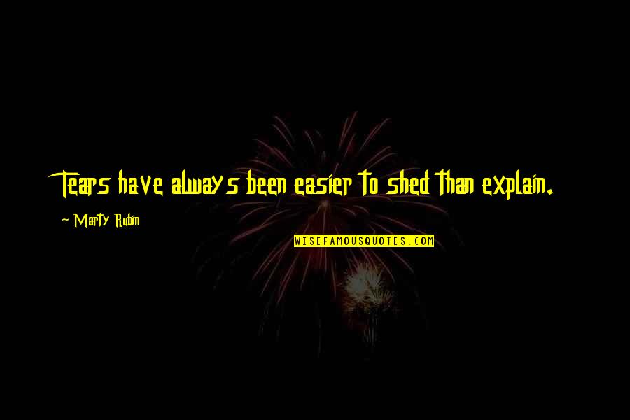 Theoricus Quotes By Marty Rubin: Tears have always been easier to shed than Theoricus Quotes By Marty Rubin: Tears have always been easier to shed than