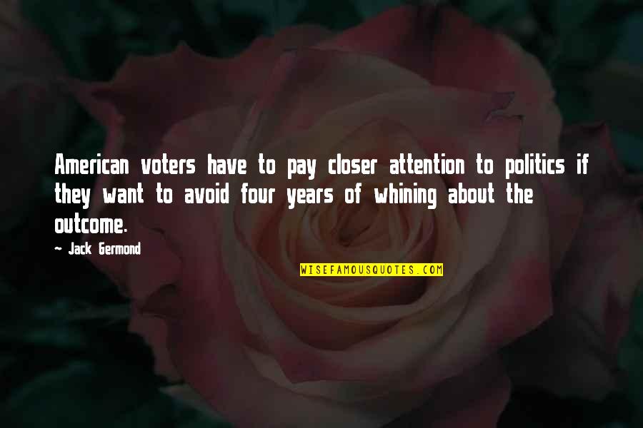 Theorien Von Quotes By Jack Germond: American voters have to pay closer attention to