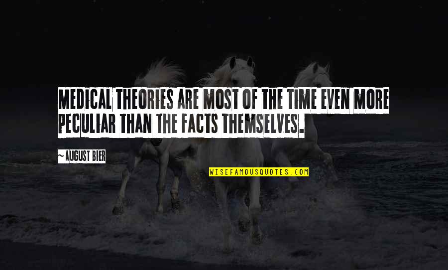 Theories And Facts Quotes By August Bier: Medical theories are most of the time even