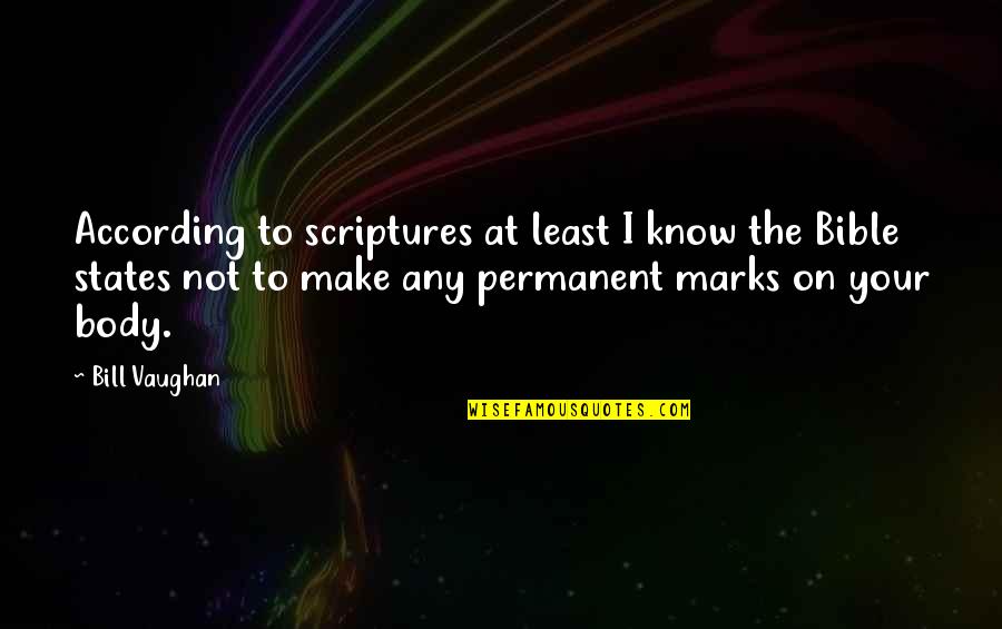 Theories And Facts Quotes By Bill Vaughan: According to scriptures at least I know the Theories And Facts Quotes By Bill Vaughan: According to scriptures at least I know the