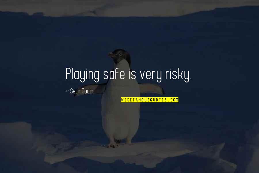 Theorique Belgique Quotes By Seth Godin: Playing safe is very risky.