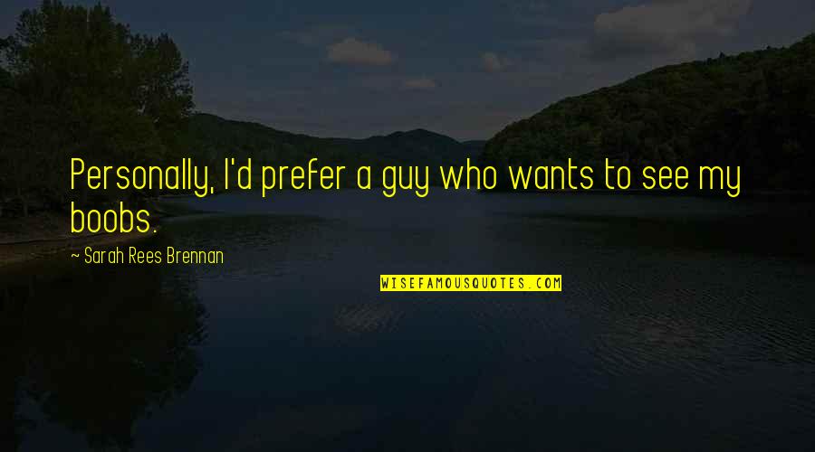 Theorisations Quotes By Sarah Rees Brennan: Personally, I'd prefer a guy who wants to
