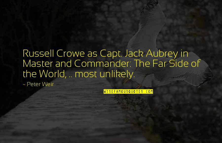Theorist Gateway Quotes By Peter Weir: Russell Crowe as Capt. Jack Aubrey in Master