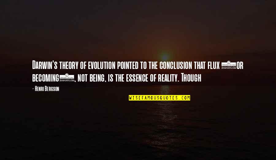 Theory And Reality Quotes By Henri Bergson: Darwin's theory of evolution pointed to the conclusion