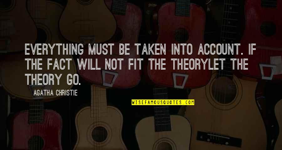 Theory Of Everything Quotes By Agatha Christie: Everything must be taken into account. If the