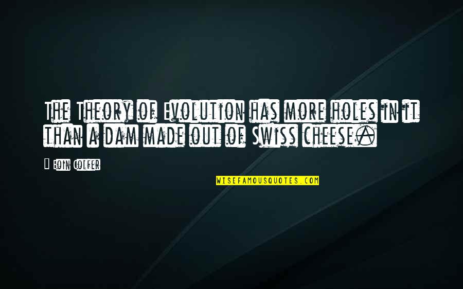 Theory Of Evolution Quotes By Eoin Colfer: The Theory of Evolution has more holes in