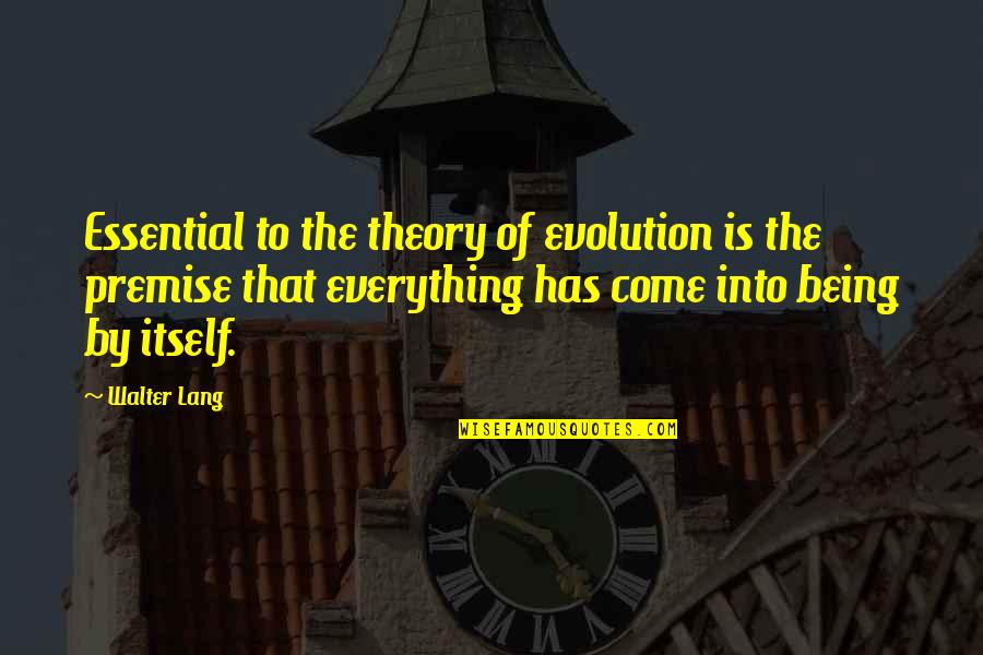 Theory Of Evolution Quotes By Walter Lang: Essential to the theory of evolution is the