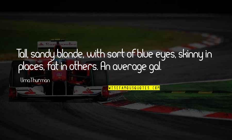 Theory Of Love The Series Thai Quotes By Uma Thurman: Tall, sandy blonde, with sort of blue eyes,