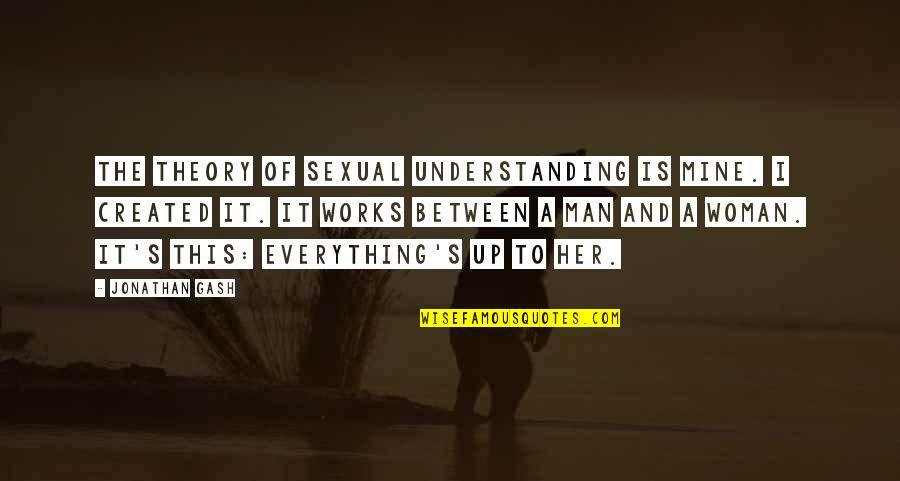 Theory's Quotes By Jonathan Gash: The Theory of Sexual Understanding is mine. I