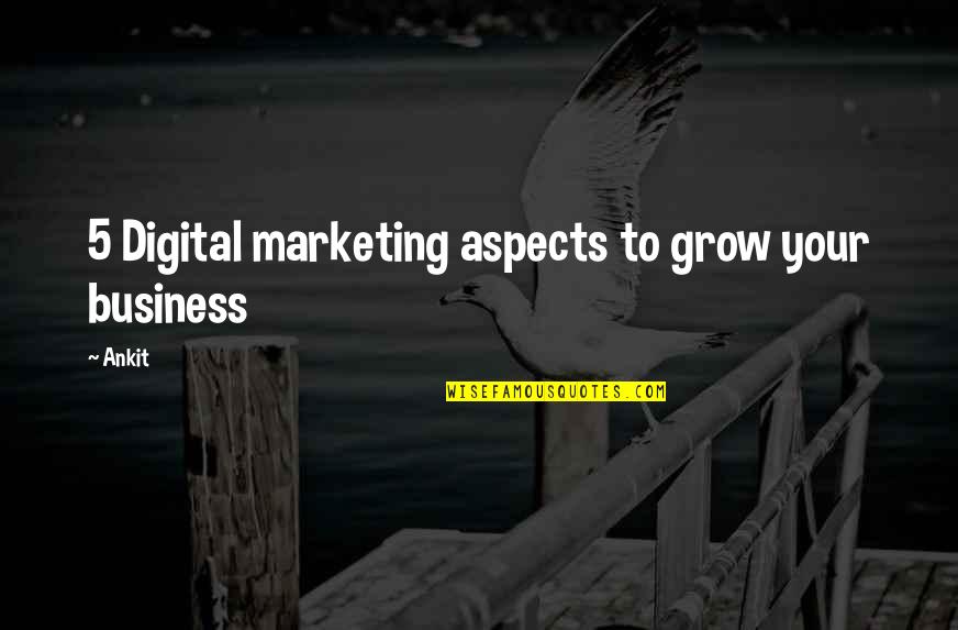 Theosis Pronunciation Quotes By Ankit: 5 Digital marketing aspects to grow your business