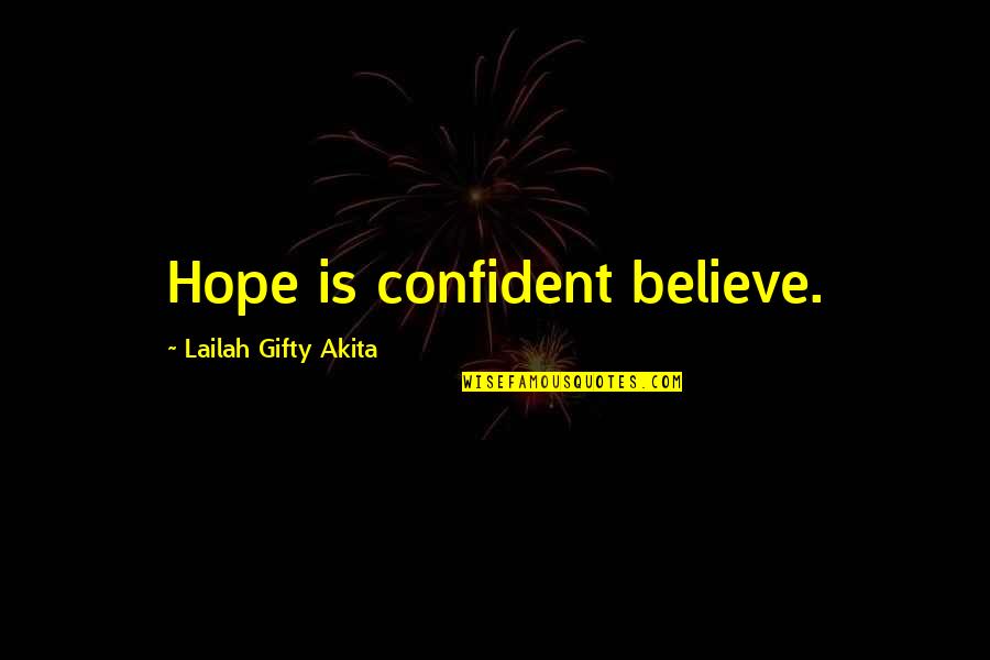 Theosophizing Quotes By Lailah Gifty Akita: Hope is confident believe.