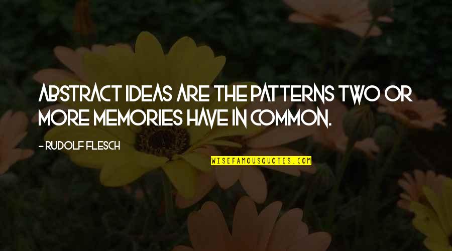 Theosophy Quotes By Rudolf Flesch: Abstract ideas are the patterns two or more