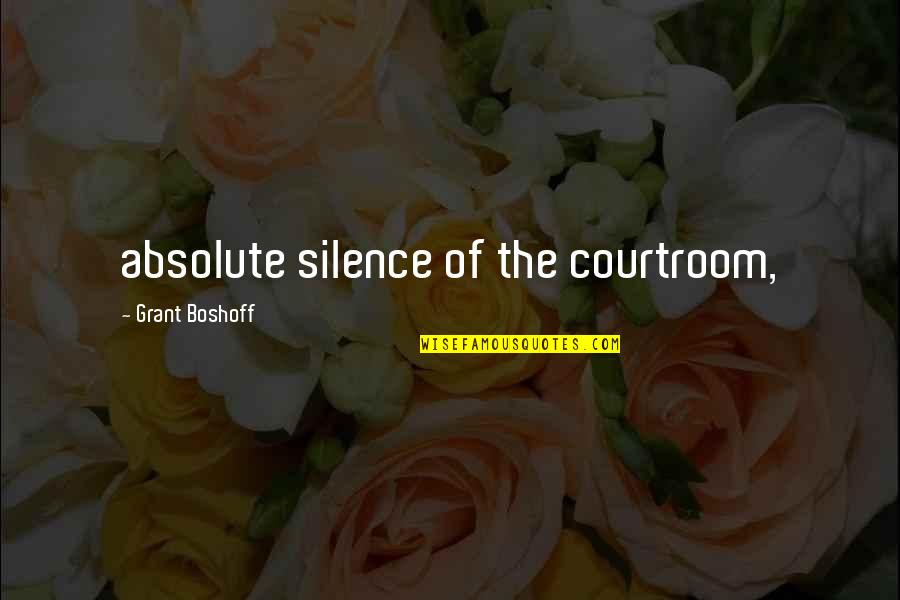 Theotoky Winery Quotes By Grant Boshoff: absolute silence of the courtroom,