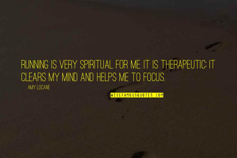 Therapeutic Quotes By Amy Locane: Running is very spiritual for me. It is
