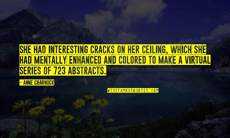 Therapeutic Recreation Inspirational Quotes By Anne Charnock: She had interesting cracks on her ceiling, which