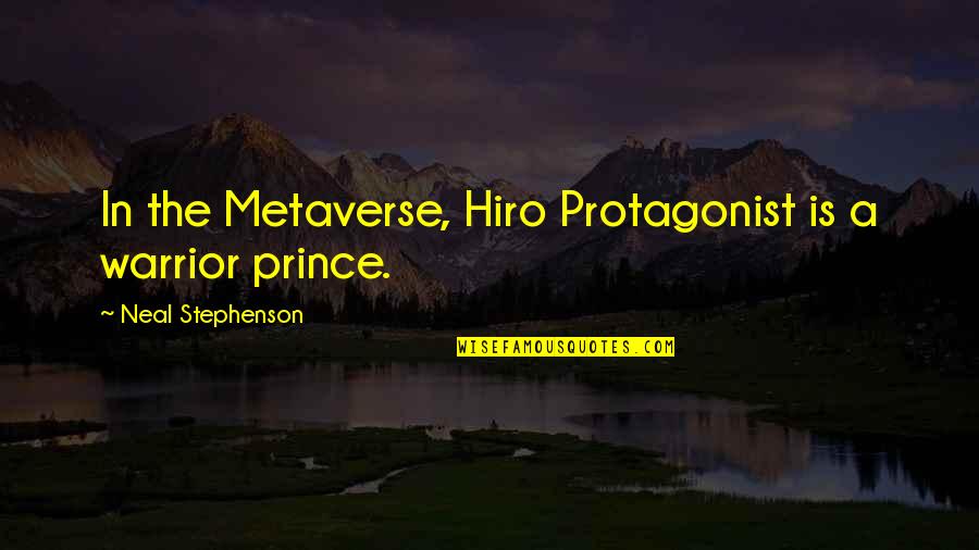 Therapeutic Recreation Inspirational Quotes By Neal Stephenson: In the Metaverse, Hiro Protagonist is a warrior