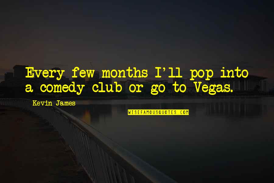 Therapeutically Yours Spa Quotes By Kevin James: Every few months I'll pop into a comedy