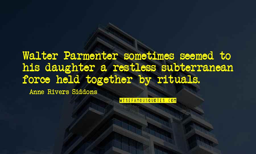 Therapist Exercising Quotes By Anne Rivers Siddons: Walter Parmenter sometimes seemed to his daughter a Therapist Exercising Quotes By Anne Rivers Siddons: Walter Parmenter sometimes seemed to his daughter a