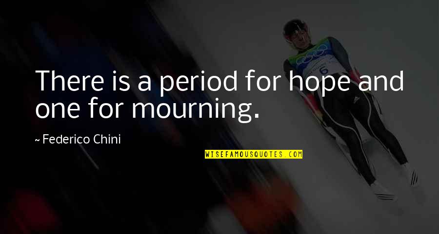 Therapist Exercising Quotes By Federico Chini: There is a period for hope and one