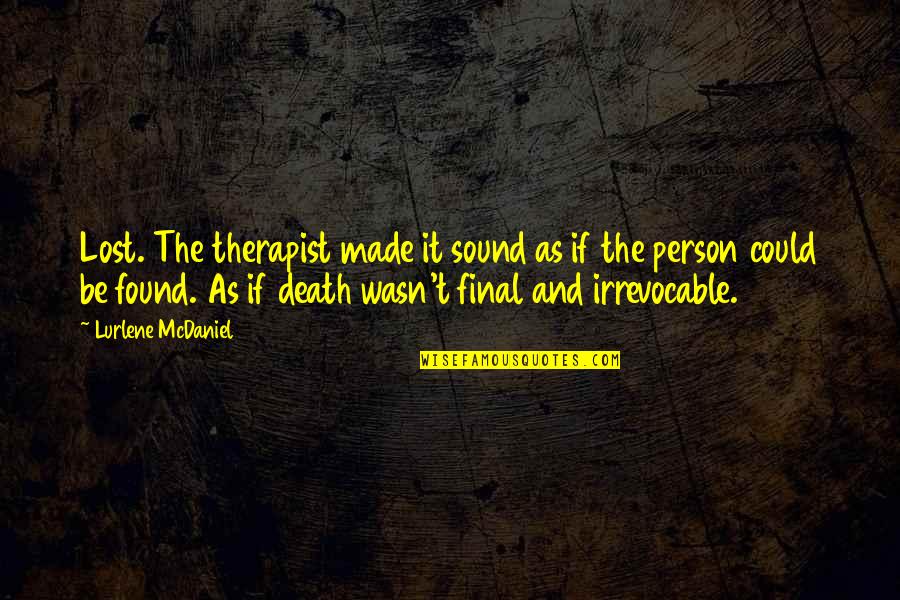 Therapist Quotes By Lurlene McDaniel: Lost. The therapist made it sound as if