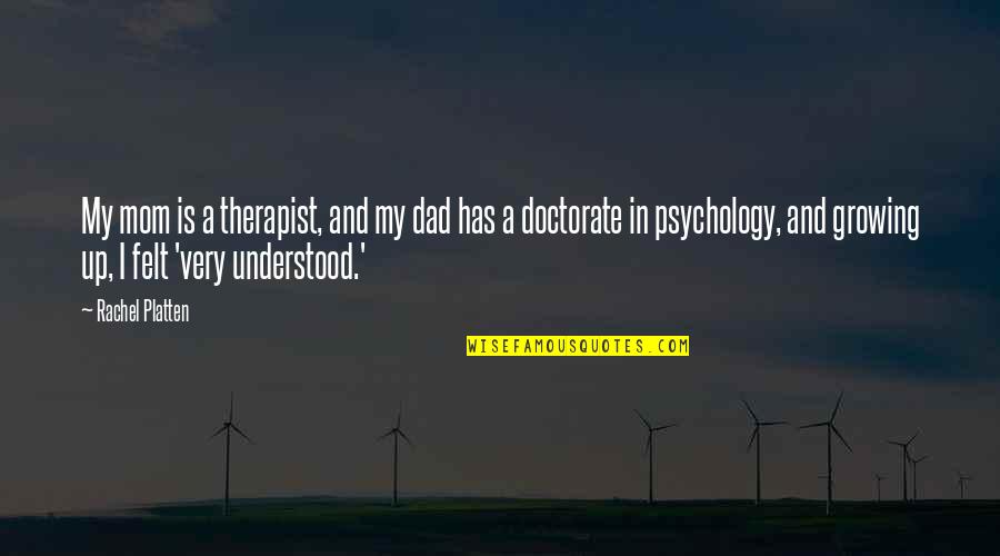 Therapist Quotes By Rachel Platten: My mom is a therapist, and my dad