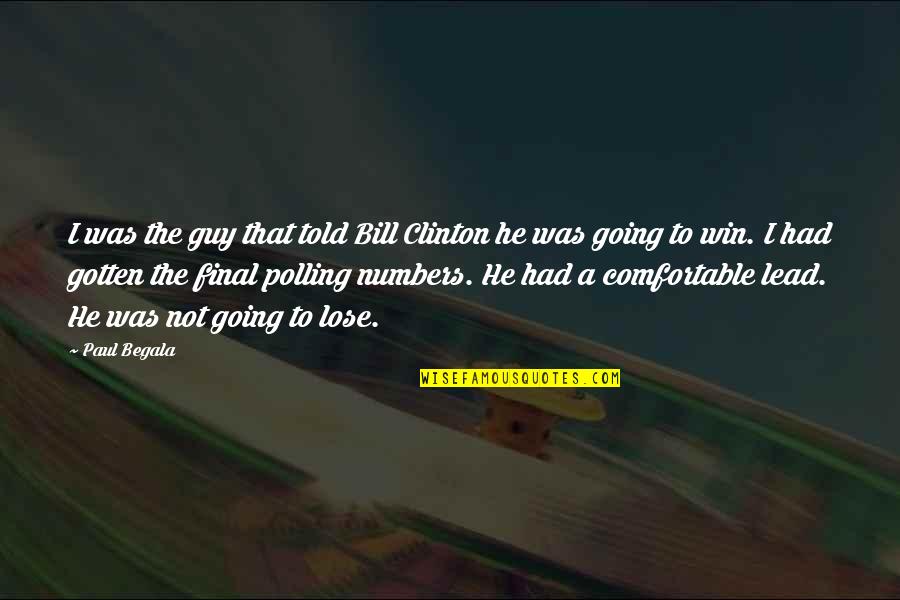 Therapist Unknown Quotes By Paul Begala: I was the guy that told Bill Clinton Therapist Unknown Quotes By Paul Begala: I was the guy that told Bill Clinton