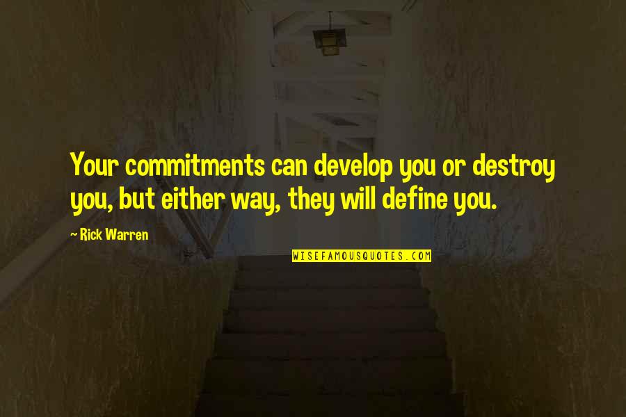 Therapy Helps Quotes By Rick Warren: Your commitments can develop you or destroy you,