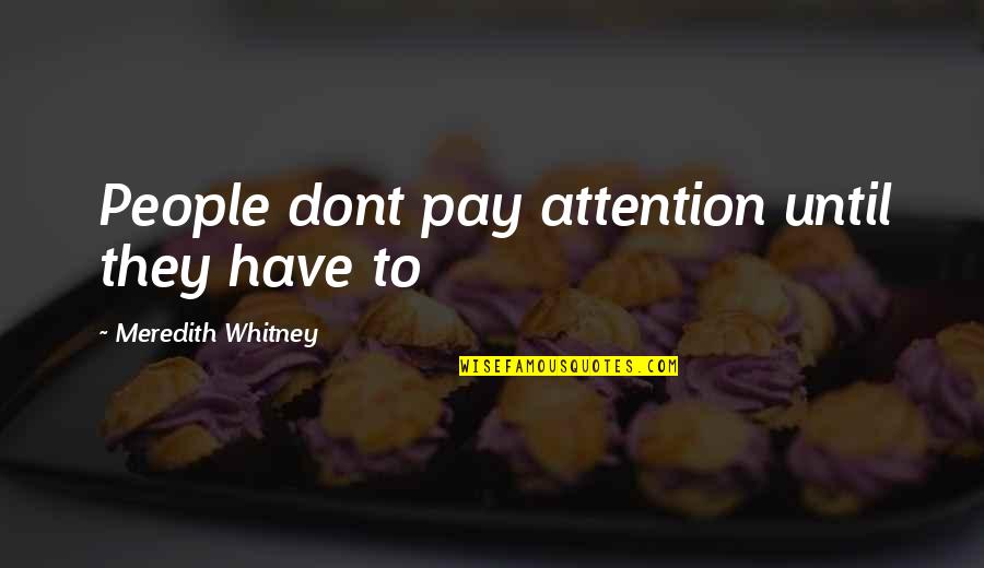 Therapy Relationship Quotes By Meredith Whitney: People dont pay attention until they have to