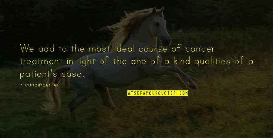 Therapy's Quotes By Cancercenter: We add to the most ideal course of