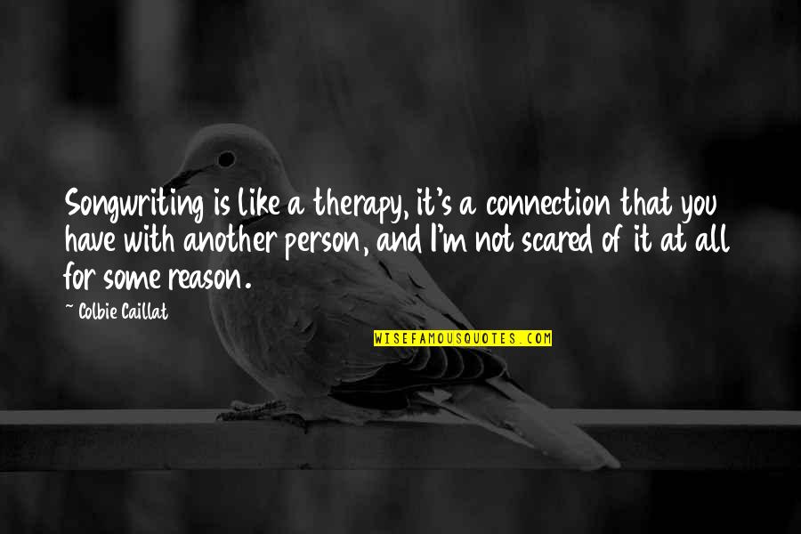 Therapy's Quotes By Colbie Caillat: Songwriting is like a therapy, it's a connection