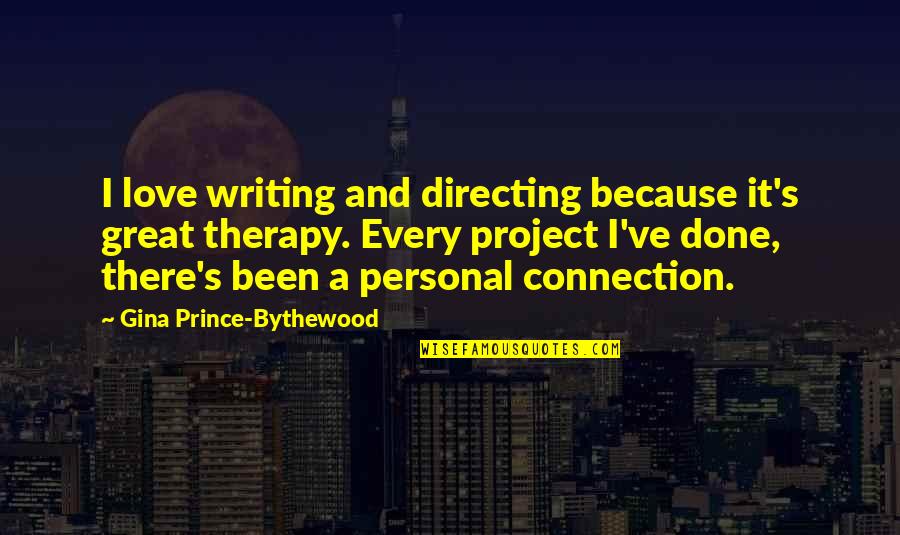 Therapy's Quotes By Gina Prince-Bythewood: I love writing and directing because it's great
