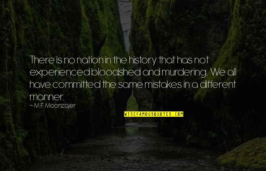 There All The Same Quotes By M.F. Moonzajer: There is no nation in the history that