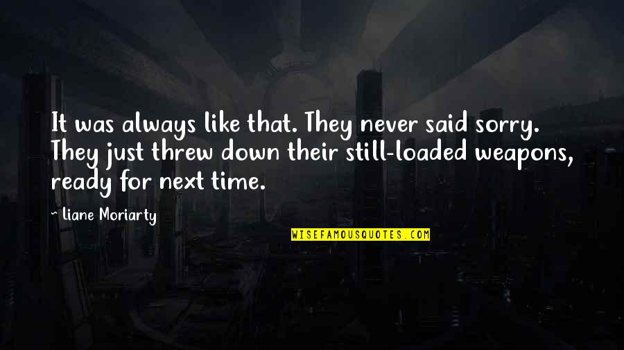 There Always Next Time Quotes By Liane Moriarty: It was always like that. They never said