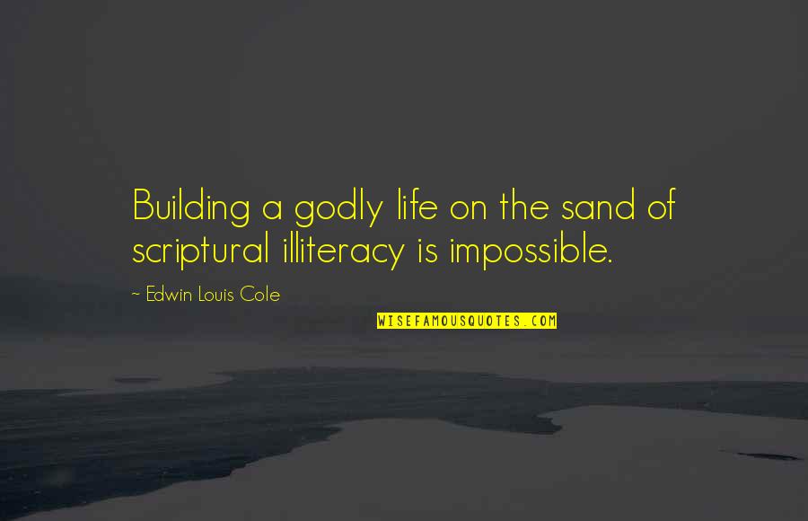 There And Back Again Hobbit Quotes By Edwin Louis Cole: Building a godly life on the sand of