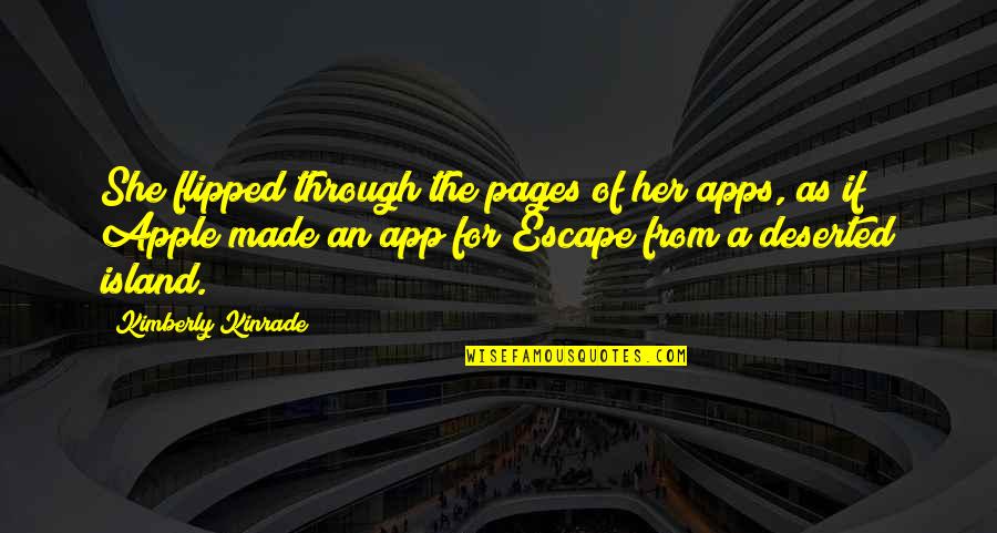 There App Quotes By Kimberly Kinrade: She flipped through the pages of her apps, There App Quotes By Kimberly Kinrade: She flipped through the pages of her apps,