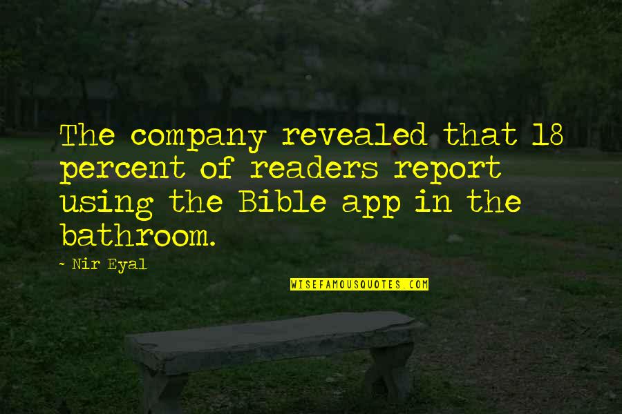 There App Quotes By Nir Eyal: The company revealed that 18 percent of readers There App Quotes By Nir Eyal: The company revealed that 18 percent of readers