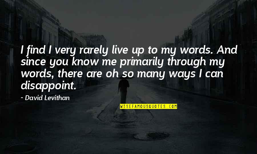 There Are Many Ways Quotes By David Levithan: I find I very rarely live up to