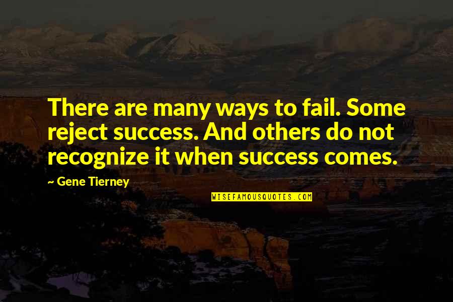 There Are Many Ways Quotes By Gene Tierney: There are many ways to fail. Some reject