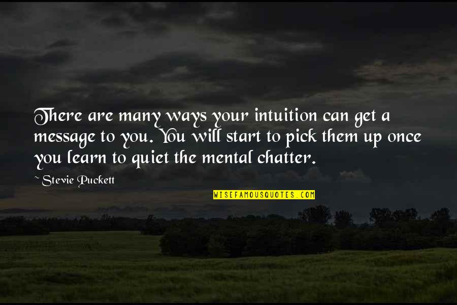 There Are Many Ways Quotes By Stevie Puckett: There are many ways your intuition can get