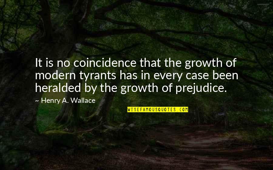 There Are No Coincidence Quotes By Henry A. Wallace: It is no coincidence that the growth of