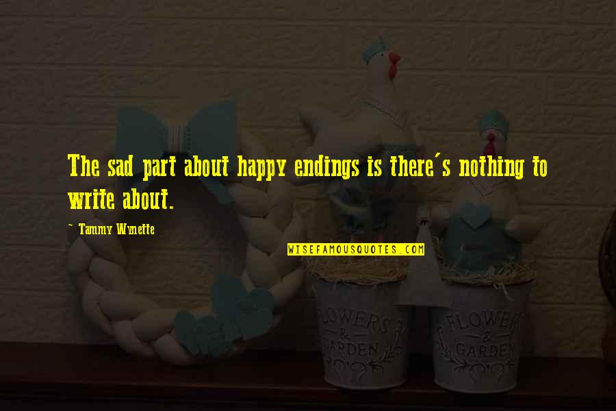 There Are No Happy Endings Quotes By Tammy Wynette: The sad part about happy endings is there's